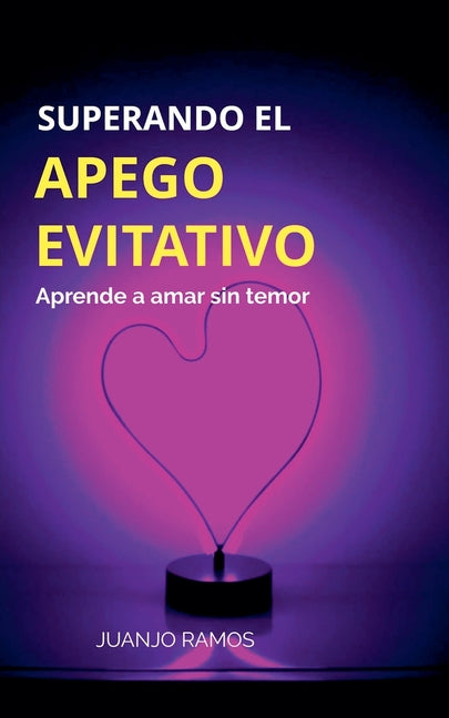 Superando el apego evitativo: aprende a amar sin temor - Paperback