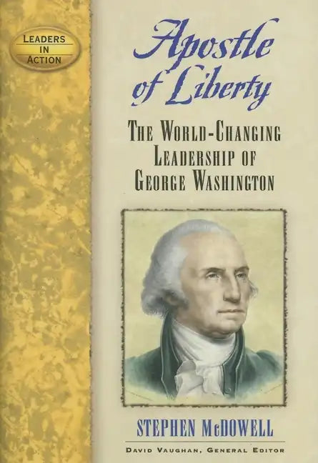 Apostle of Liberty: The World-Changing Leadership of George Washington - Paperback