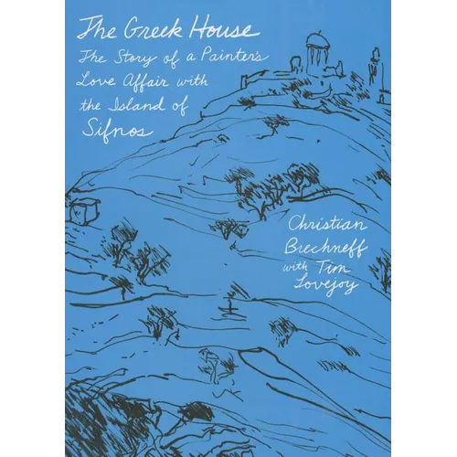 The Greek House: The Story of a Painter's Love Affair with the Island of Sifnos - Paperback
