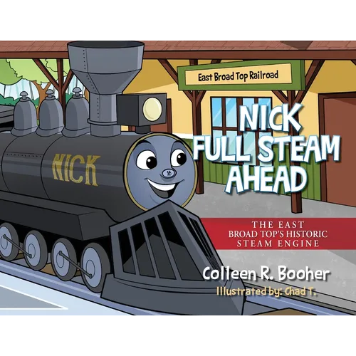 Nick Full Steam Ahead: The East Broad Top's Historic Steam Engine - Paperback