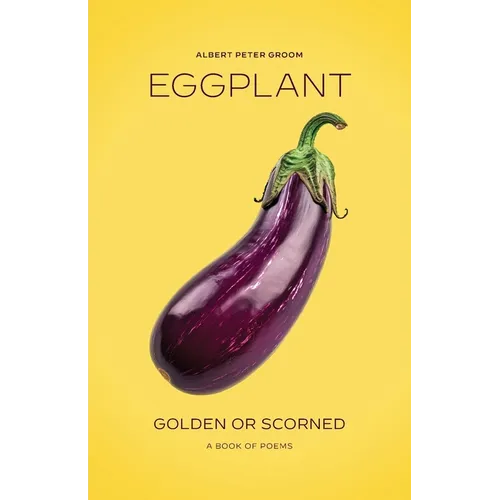 Eggplant: Golden or Scorned - Paperback