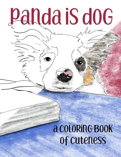Panda is Dog: A Coloring Book of Cuteness Featuring a Toy Australian Shepherd Puppy - Paperback