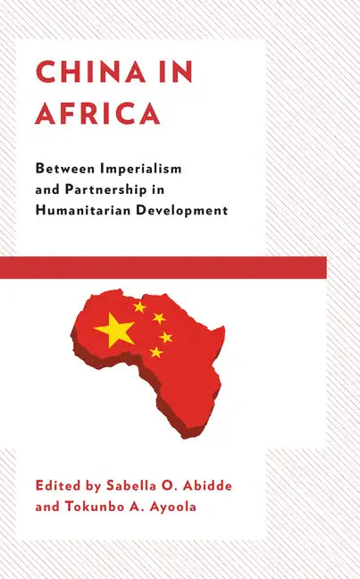 China in Africa: Between Imperialism and Partnership in Humanitarian Development - Paperback