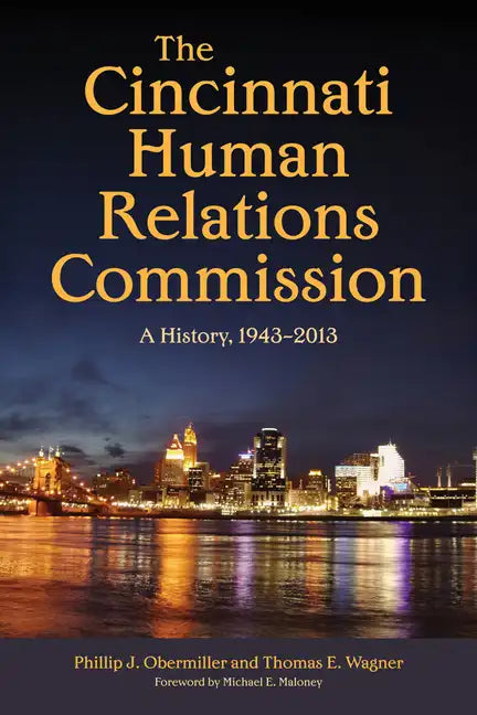 The Cincinnati Human Relations Commission: A History, 1943-2013 - Hardcover