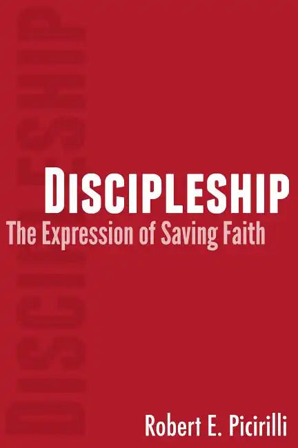 Discipleship: The Expressing of Saving Faith - Paperback