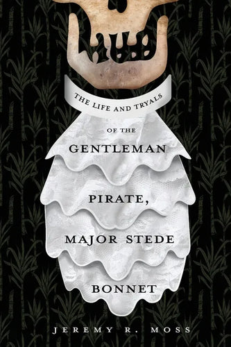 The Life and Tryals of the Gentleman Pirate, Major Stede Bonnet - Paperback