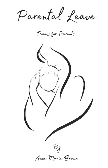 Parental Leave: Postpartum Poetry for New Parents - Paperback