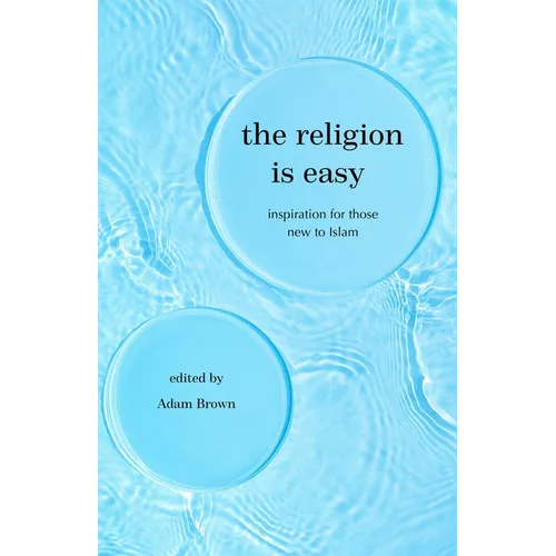The Religion Is Easy: Inspiration for Those New to Islam - Paperback