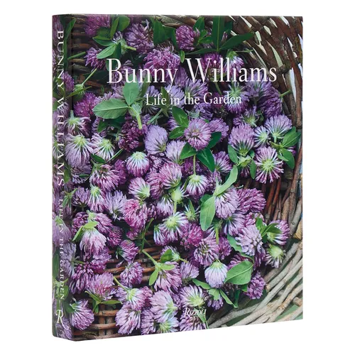 Bunny Williams: Life in the Garden - Hardcover