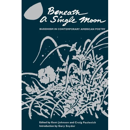 Beneath a Single Moon: Buddhism in Contemporary American Poetry - Paperback