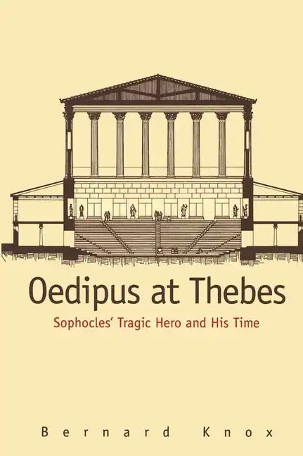 Oedipus at Thebes: Sophocles Tragic Hero and His Time - Paperback