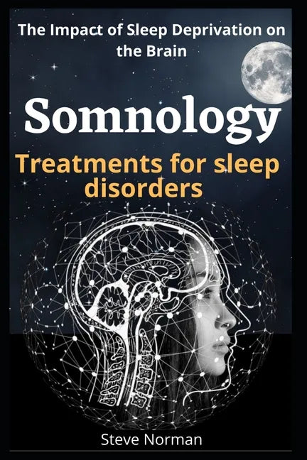 Somnology: Growth of the Somnology and Sleep Medicine Field & Key Components and Guiding Principles for Buildin Sleep Programs: T - Paperback