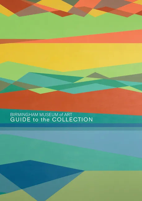 Birmingham Museum of Art: Guide to the Collection - Paperback