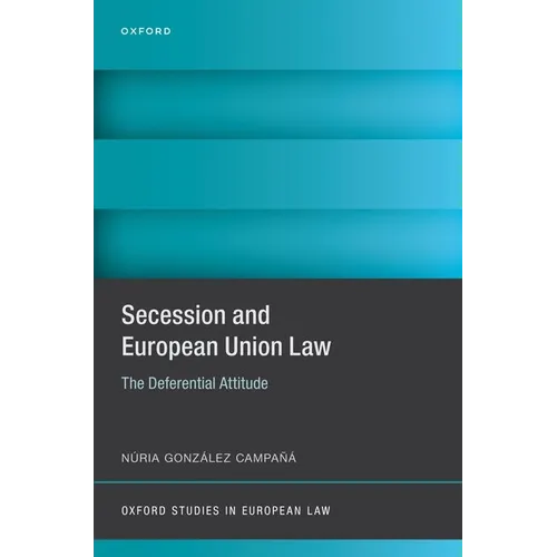 Secession and European Union Law: The Deferential Attitude - Hardcover