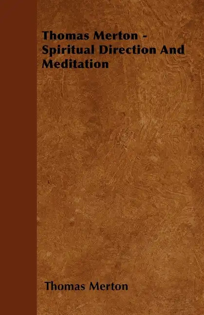 Thomas Merton - Spiritual Direction and Meditation - Hardcover
