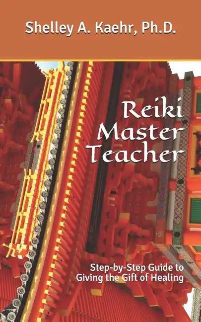 Reiki Master Teacher: Step-by-Step Guide to Giving the Gift of Healing - Paperback