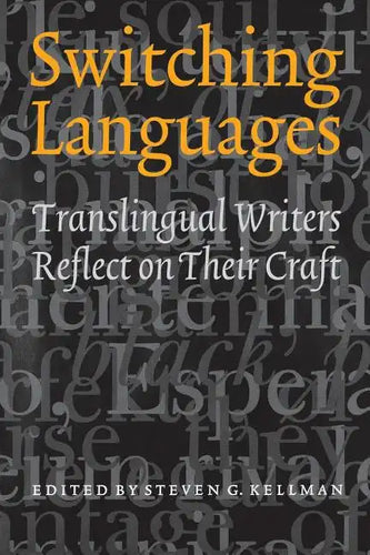 Switching Languages: Translingual Writers Reflect on Their Craft - Paperback