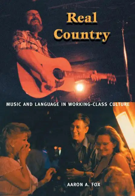 Real Country: Music and Language in Working-Class Culture - Paperback