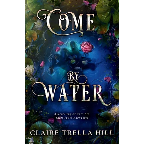Come by Water: A Retelling of Tam Lin - Paperback