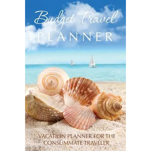 Budget Travel Planner: Vacation Planner for the Consummate Traveler - Paperback