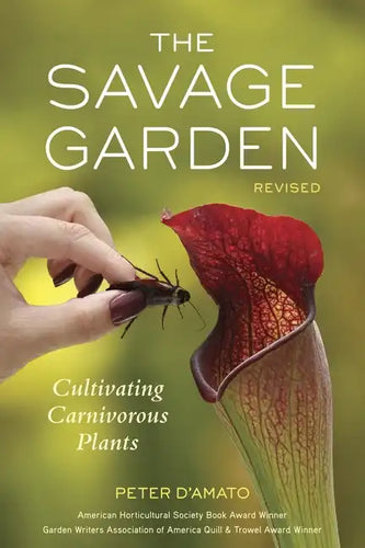 The Savage Garden: Cultivating Carnivorous Plants - Paperback