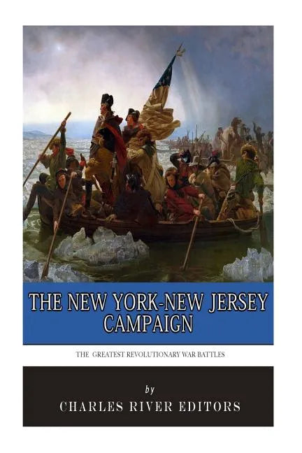 The Greatest Revolutionary War Battles: The New York-New Jersey Campaign - Paperback