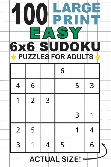 100 Large Print Easy 6x6 Sudoku Puzzles for Adults: Only One Puzzle Per Page! (Pocket 6