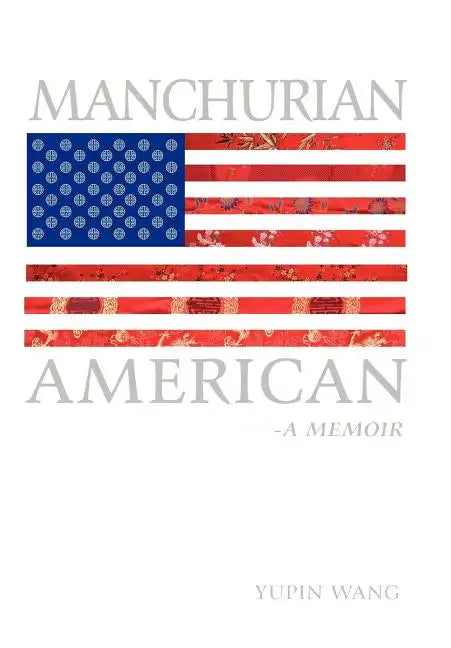 Manchurian American: A Memoir - Hardcover