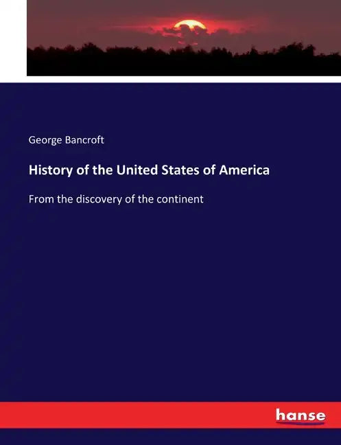 History of the United States of America: From the discovery of the continent - Paperback