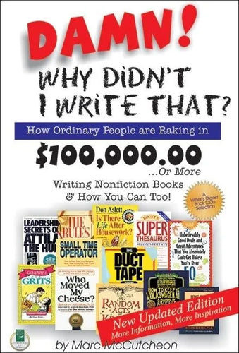 Damn! Why Didn't I Write That?: How Ordinary People Are Raking in $100,000.00... or More Writing Nonfiction Books & How You Can Too! - Paperback