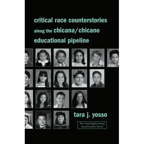 Critical Race Counterstories along the Chicana/Chicano Educational Pipeline - Paperback