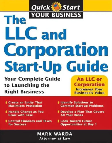 The LLC and Corporation Start-Up Guide: Your Complete Guide to Launching the Right Business - Paperback