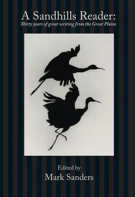 A Sandhills Reader: 30 Years of Great Writing from the Great Plains - Paperback