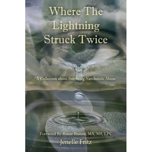 Where the Lightning Struck Twice: A Collection about Surviving Narcissistic Abuse - Paperback
