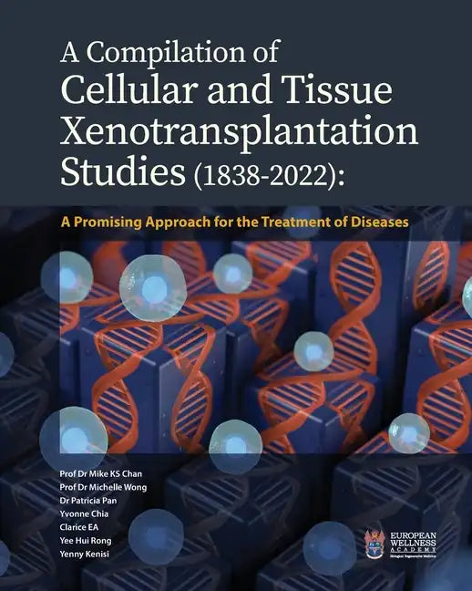 A Compilation of Cellular and Tissue Xenotransplantation Studies (1838-2022): A Promising Approach for the Treatment of Diseases - Paperback