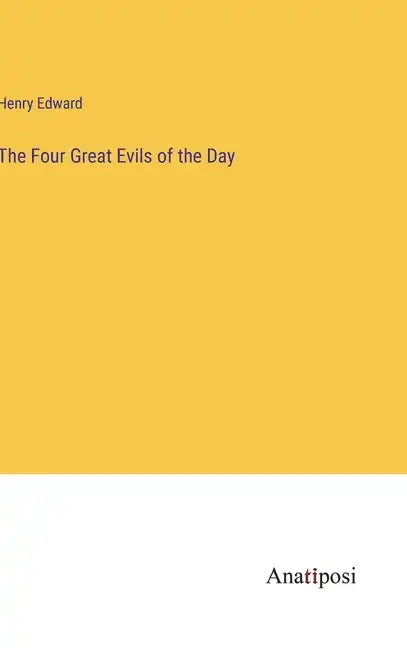 The Four Great Evils of the Day - Hardcover