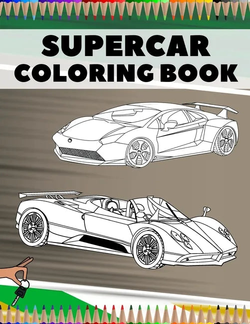Supercar Coloring Book: Relaxation Luxury Hypercars Designs Pages for Kids, Adults, Boys and Car Lovers - Paperback