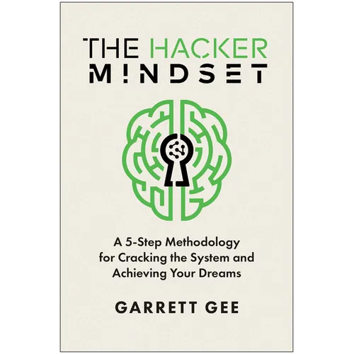 The Hacker Mindset: A 5-Step Methodology for Cracking the System and Achieving Your Dreams - Hardcover