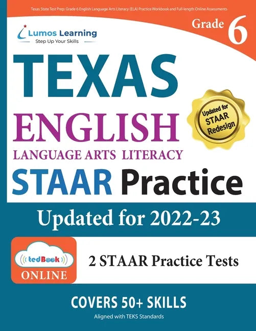 Grade 6 English Language Arts Literacy (ELA) Practice Workbook and Full-length Online Assessments: STAAR Study Guide - Paperback