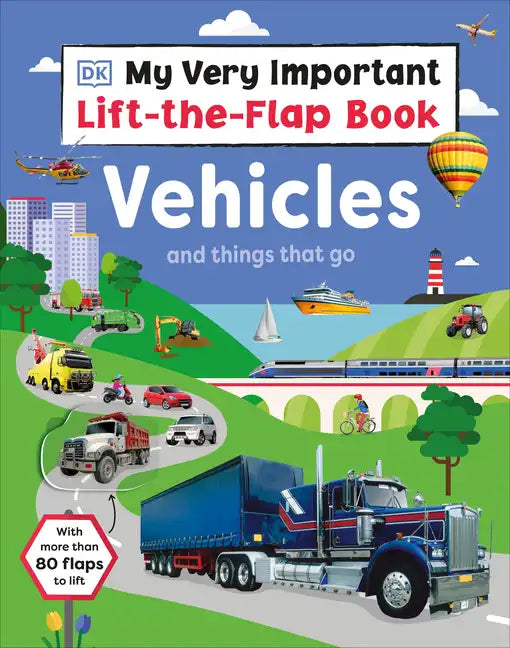 My Very Important Lift-The-Flap Book: Vehicles and Things That Go: With More Than 80 Flaps to Lift - Board Book