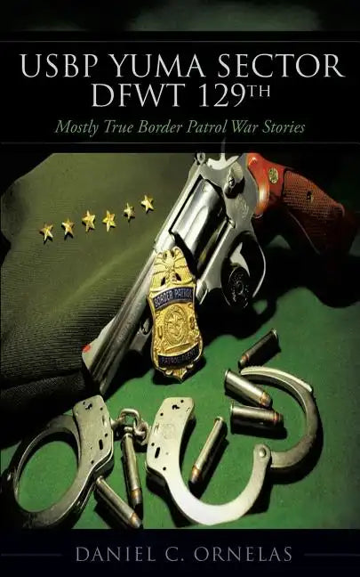 USBP Yuma Sector DFWT 129th - Paperback