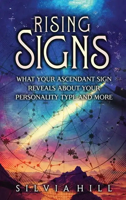 Rising Signs: What Your Ascendant Sign Reveals about Your Personality Type and More - Hardcover