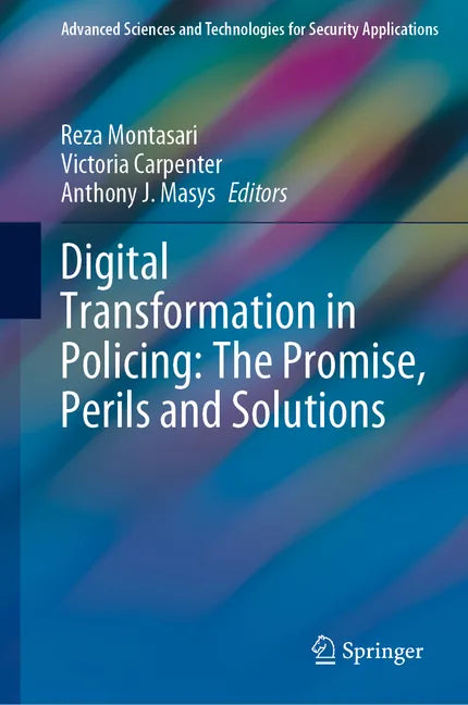 Digital Transformation in Policing: The Promise, Perils and Solutions - Hardcover