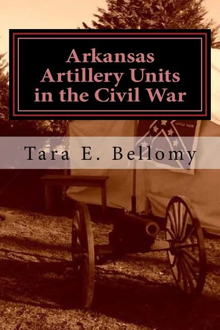 Arkansas Artillery Units in the Civil War - Paperback