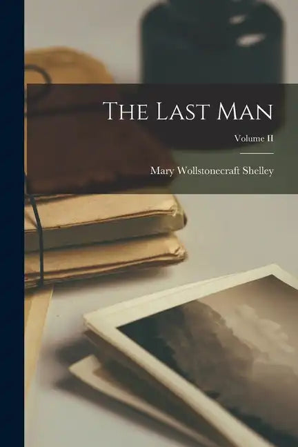 The Last Man; Volume II - Paperback