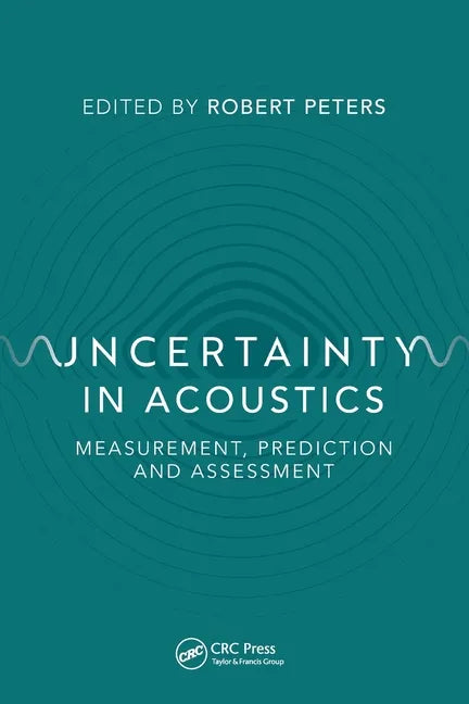 Uncertainty in Acoustics: Measurement, Prediction and Assessment - Paperback