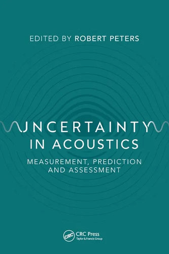 Uncertainty in Acoustics: Measurement, Prediction and Assessment - Paperback