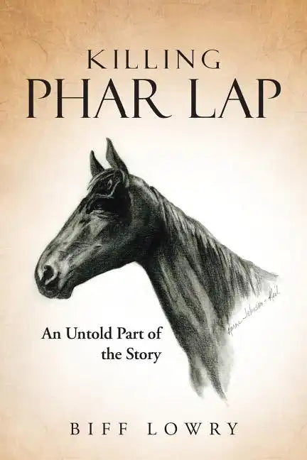 Killing Phar Lap: An Untold Part of the Story - Paperback