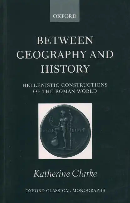 Between Geography and History: Hellenistic Constructions of the Roman World - Paperback