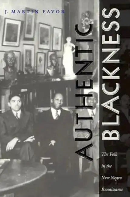 Authentic Blackness: The Folk in the New Negro Renaissance - Paperback